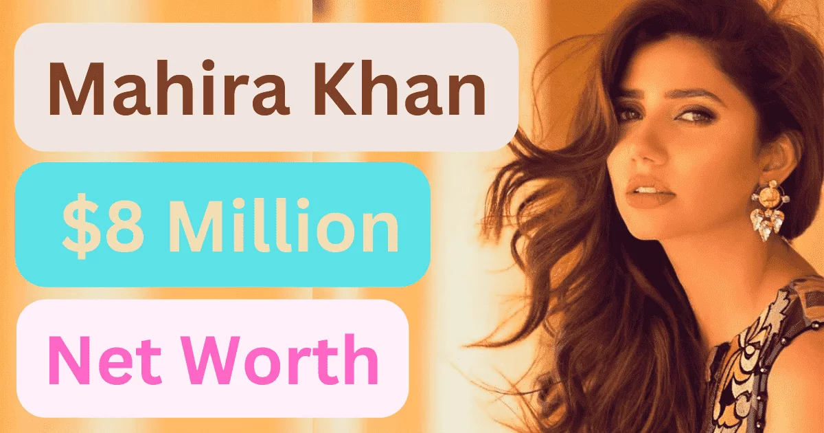 Mahira khan Net Worth