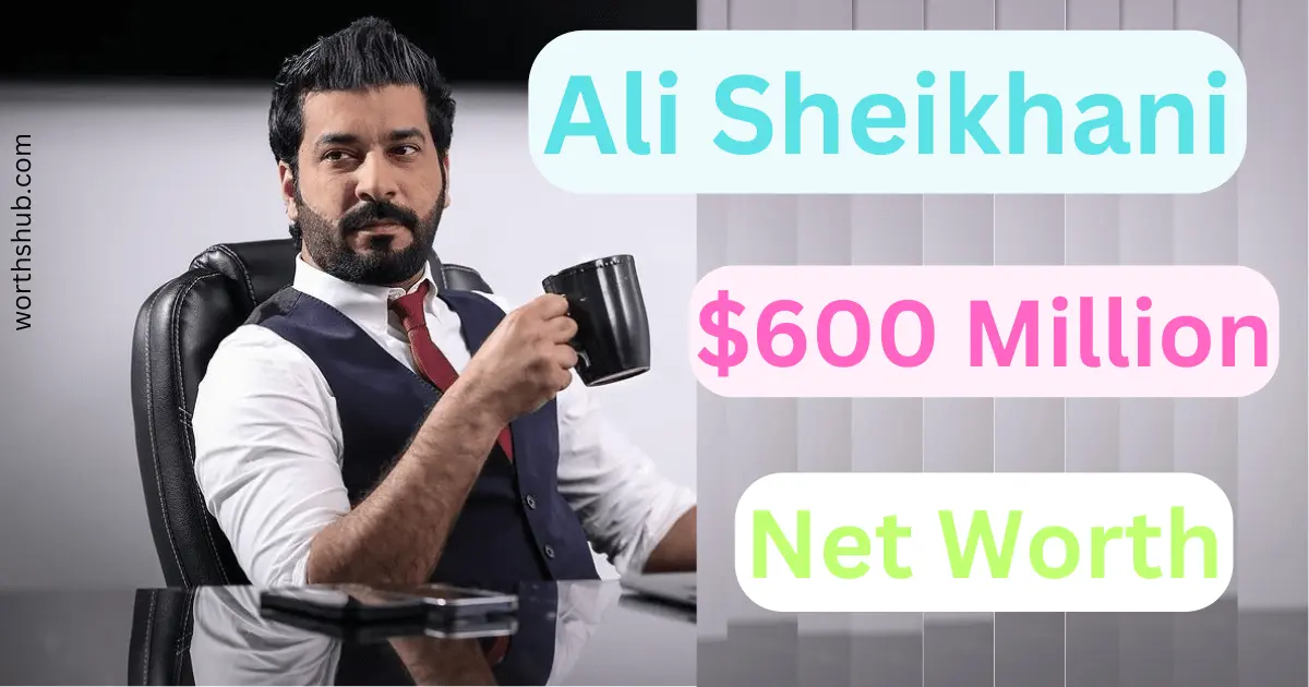 Ali Sheikhani Net Worth.