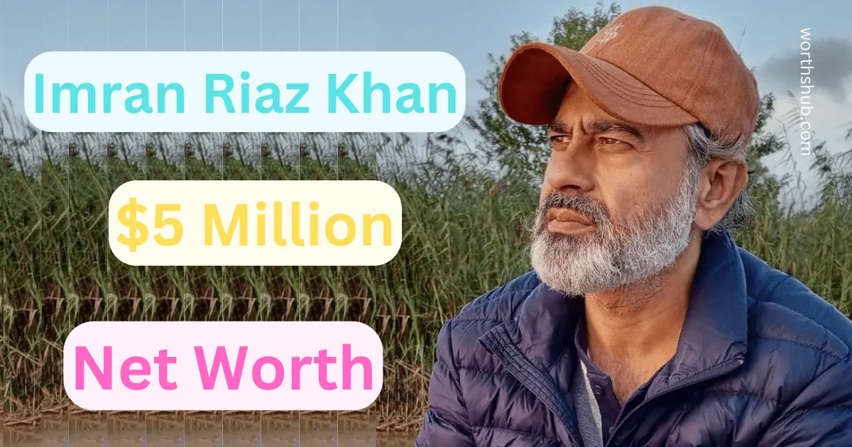 Imran Riaz Khan Net Worth