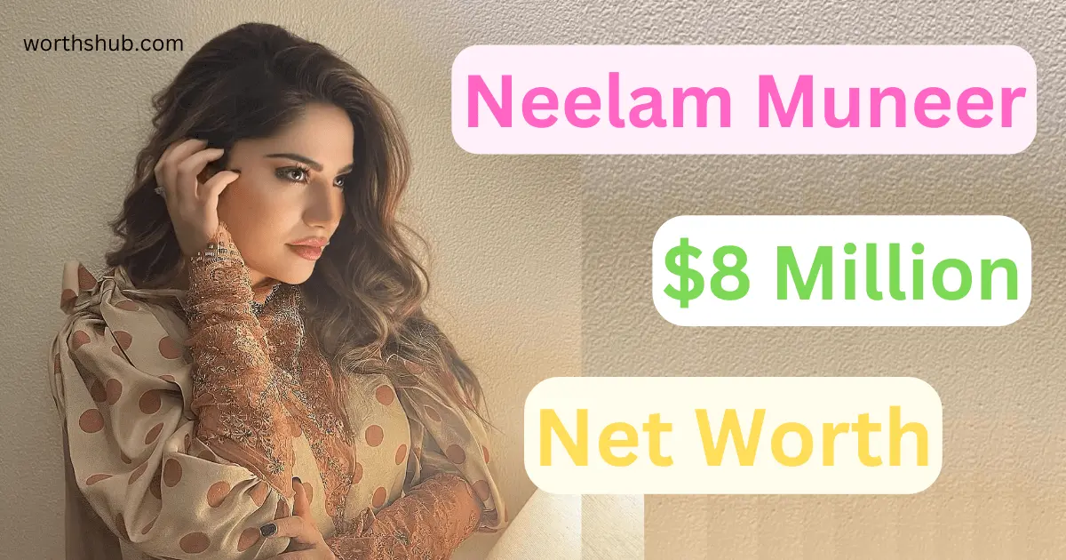 Neelam Muneer Net Worth