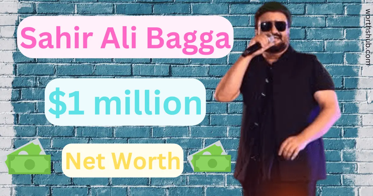 Sahir Ali Bagga net worth
