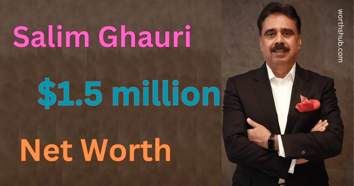 Salim Ghauri net worth