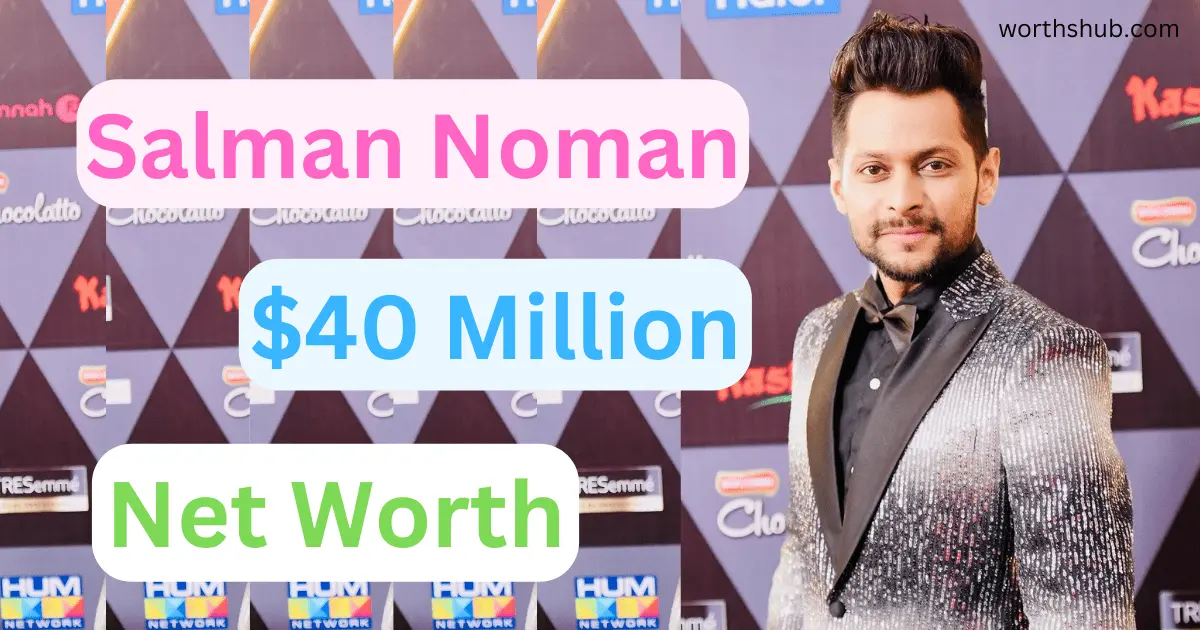Salman Noman Net Worth