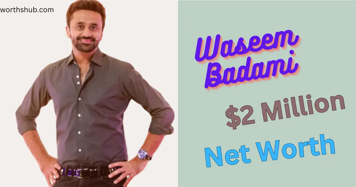 Waseem Badami Net Worth