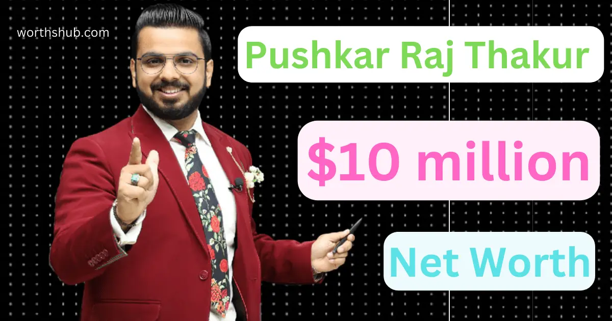 Pushkar Raj Thakur Net Worth