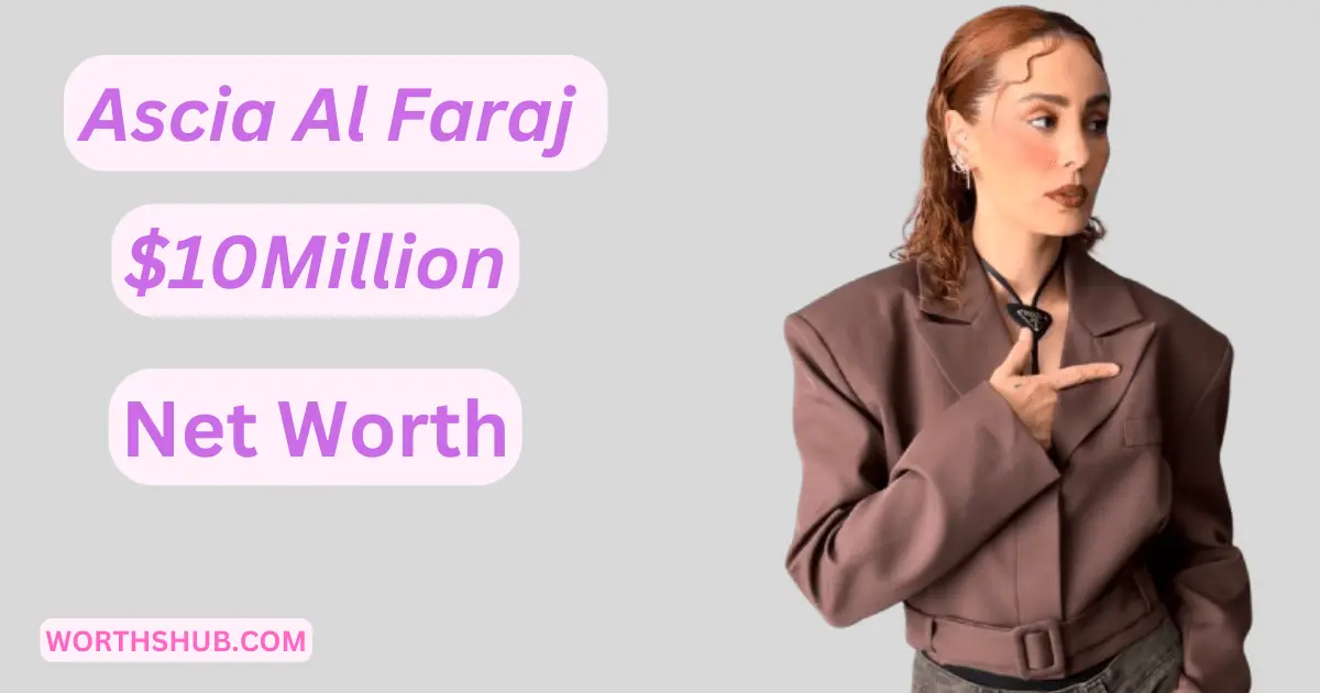 Ascia Al Faraj Net Worth