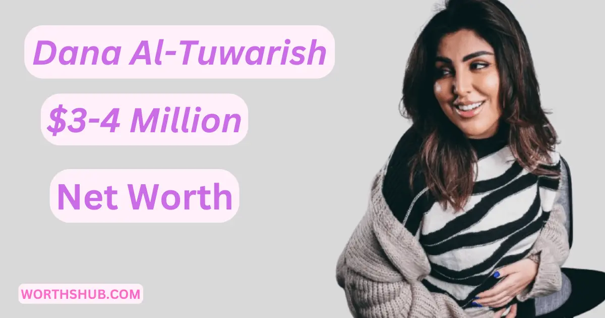 Dana Al-Tuwarish Net Worth